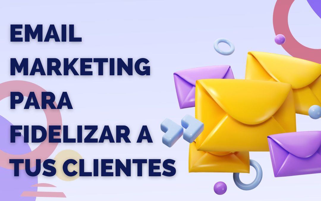 email marketing para fidelizar a tus clientes