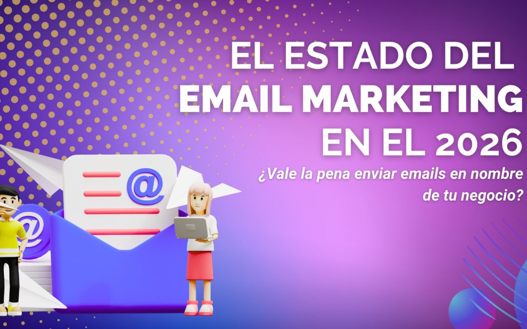 El Estado del Email Marketing en 2026: ¿Sigue siendo rentable?
